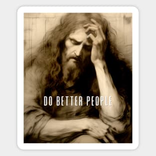 Jesus Christ: Do Better People on a Dark Background Magnet